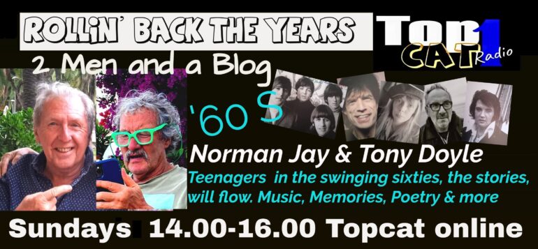 Banner for Rollin' Back the Years. Text: TopCat Radio NEW Rolling Back the Years. Teenagers in the swinging sixties, the stories will flow. Music, memories, poetry and more Norman Jay and Tony Doyle Sundays 14:00-16:00 TopCat Online