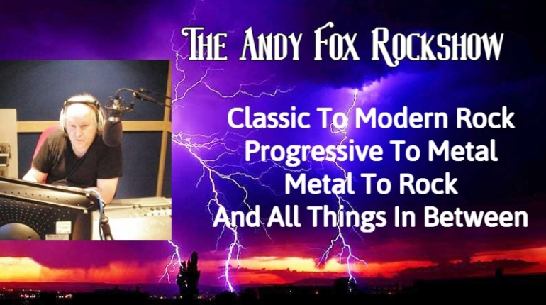 Banner for the Andy Fox show. Text reads: THE ANDY FOX ROCKSHOW Classic To Modern Rock Progressive To Metal Hard To Rock And All Things In between.