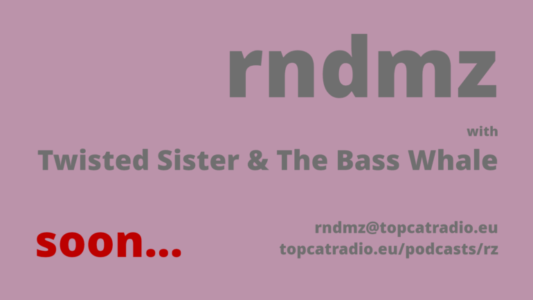 Artword for rndmz. Test reads: rndmz with Twisted Sister & The Bass Whale rndmz@topcatradio.eu https://topcatradio.eu/podcasts/rz soon...